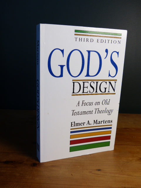 God's Design a Focus on OT Theology - Elmer A. Martens
