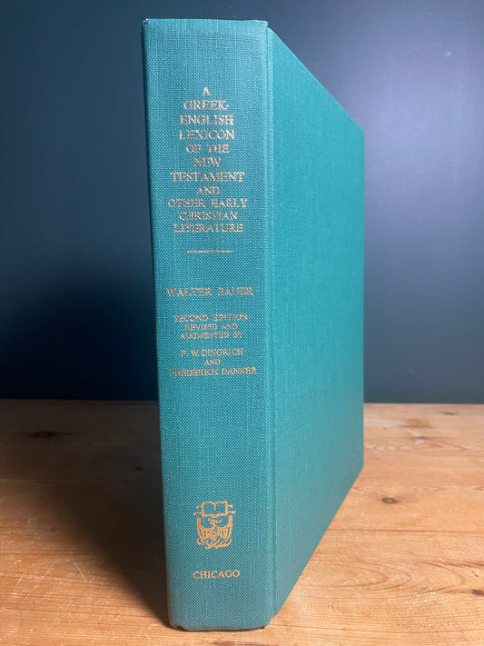 A Greek-English Lexicon of the New Testament Bauer, Arndt, Gingrich 2nd Ed.